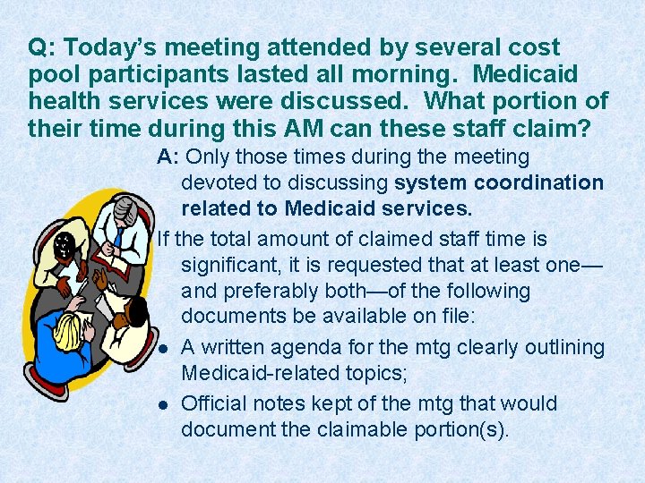 Q: Today’s meeting attended by several cost pool participants lasted all morning. Medicaid health