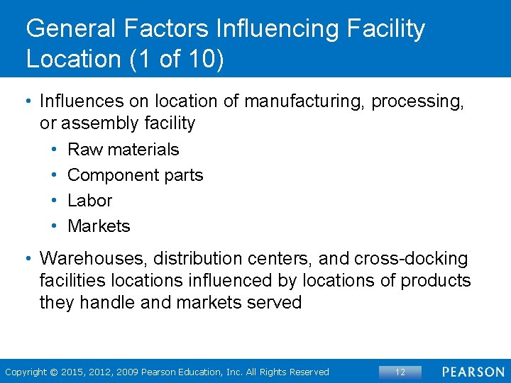 General Factors Influencing Facility Location (1 of 10) • Influences on location of manufacturing,