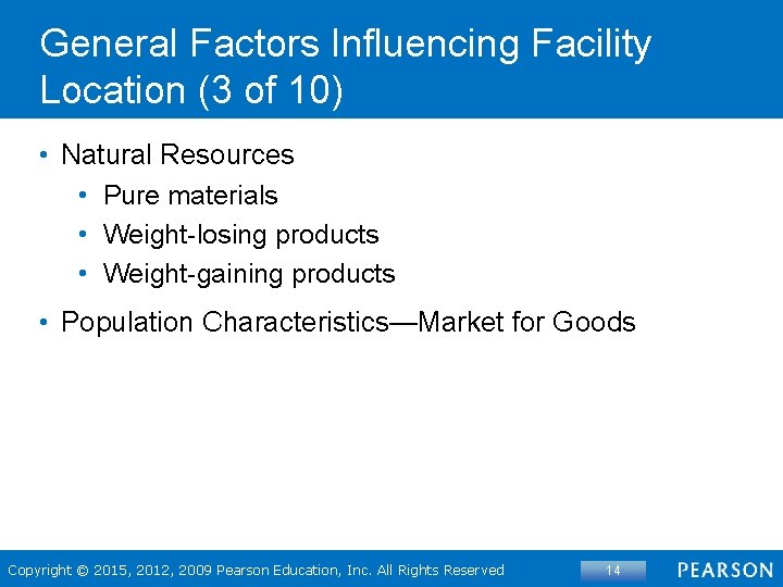 General Factors Influencing Facility Location (3 of 10) • Natural Resources • Pure materials