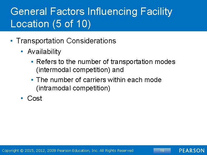 General Factors Influencing Facility Location (5 of 10) • Transportation Considerations • Availability •