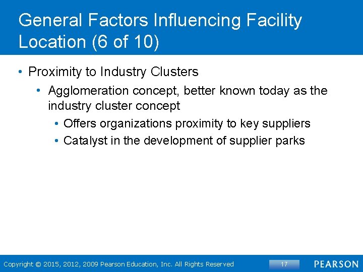 General Factors Influencing Facility Location (6 of 10) • Proximity to Industry Clusters •