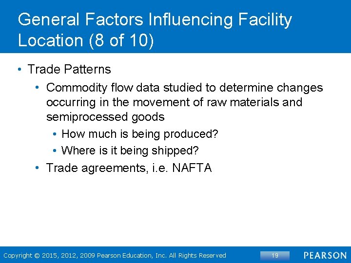 General Factors Influencing Facility Location (8 of 10) • Trade Patterns • Commodity flow