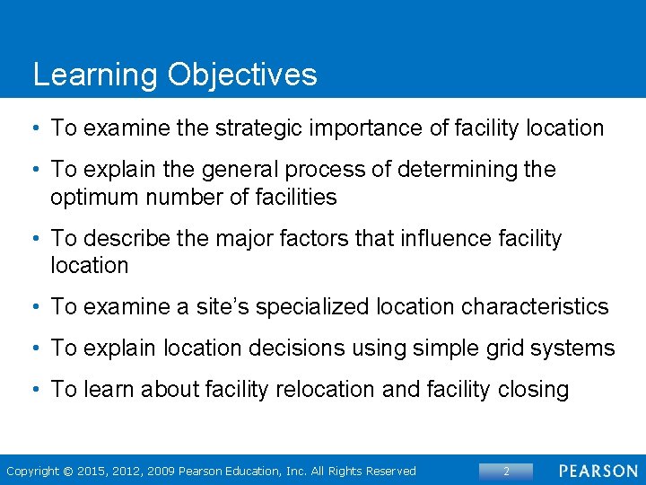 Learning Objectives • To examine the strategic importance of facility location • To explain