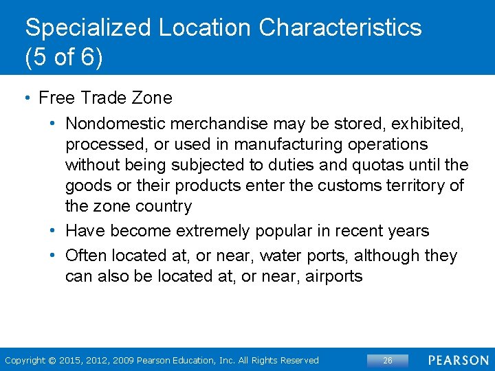 Specialized Location Characteristics (5 of 6) • Free Trade Zone • Nondomestic merchandise may