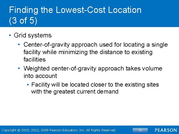 Finding the Lowest-Cost Location (3 of 5) • Grid systems • Center-of-gravity approach used