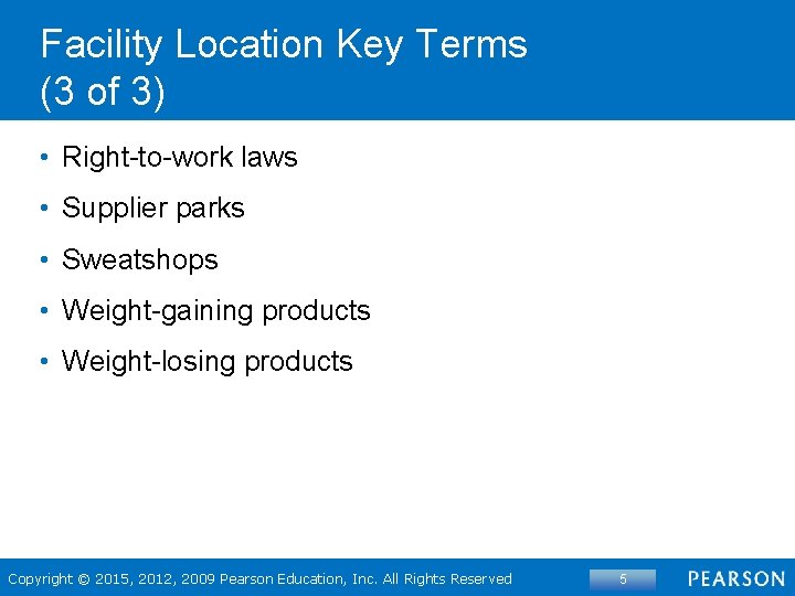 Facility Location Key Terms (3 of 3) • Right-to-work laws • Supplier parks •