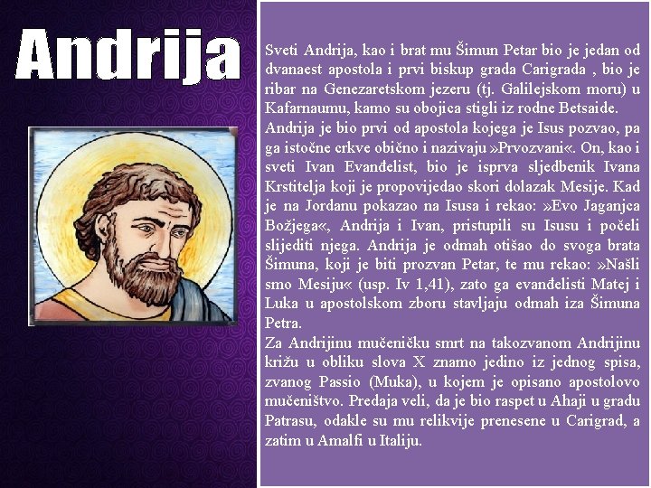 Sveti Andrija, kao i brat mu Šimun Petar bio je jedan od dvanaest apostola
