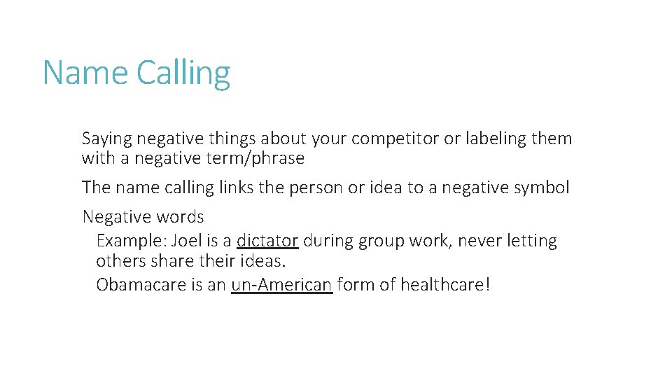 Name Calling Saying negative things about your competitor or labeling them with a negative