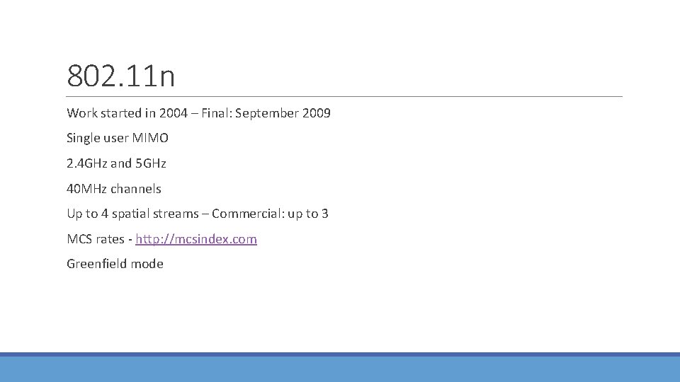 802. 11 n Work started in 2004 – Final: September 2009 Single user MIMO