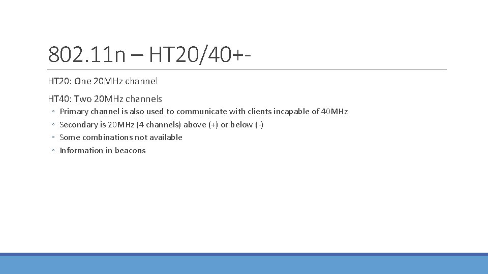 802. 11 n – HT 20/40+HT 20: One 20 MHz channel HT 40: Two