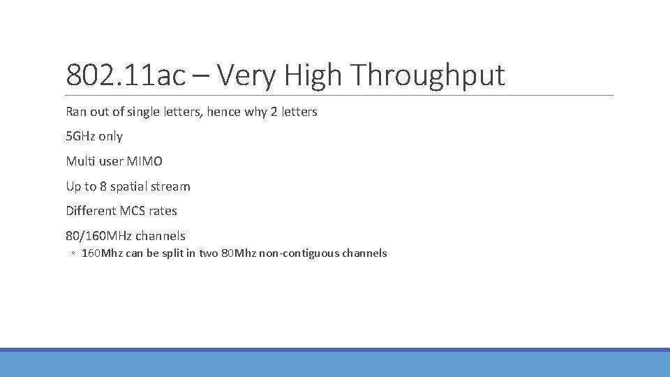 802. 11 ac – Very High Throughput Ran out of single letters, hence why