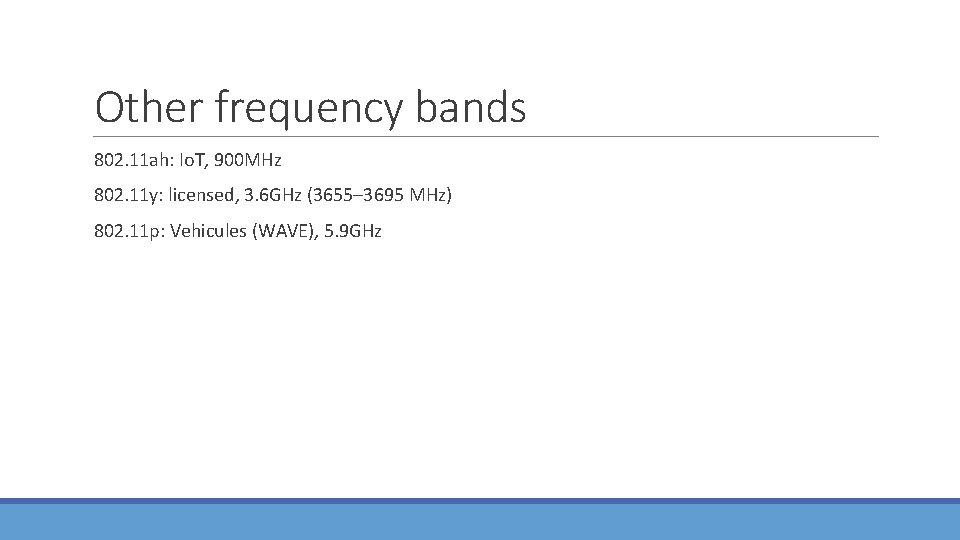 Other frequency bands 802. 11 ah: Io. T, 900 MHz 802. 11 y: licensed,