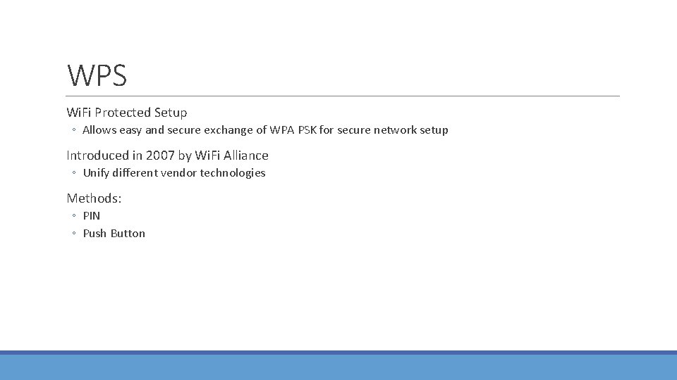 WPS Wi. Fi Protected Setup ◦ Allows easy and secure exchange of WPA PSK