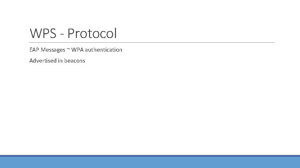 WPS - Protocol EAP Messages ~ WPA authentication Advertised in beacons 