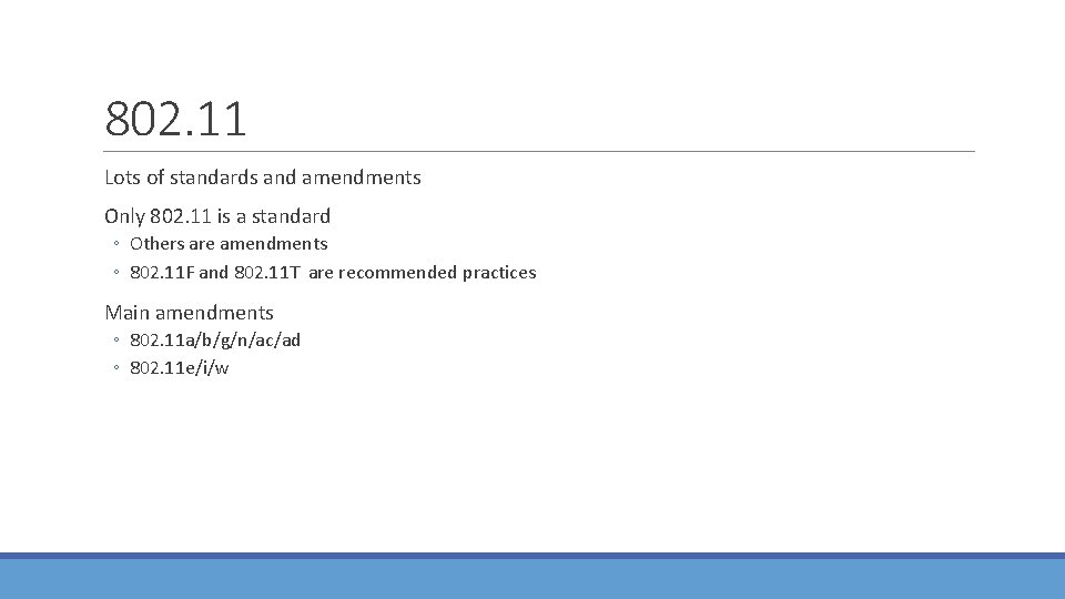 802. 11 Lots of standards and amendments Only 802. 11 is a standard ◦