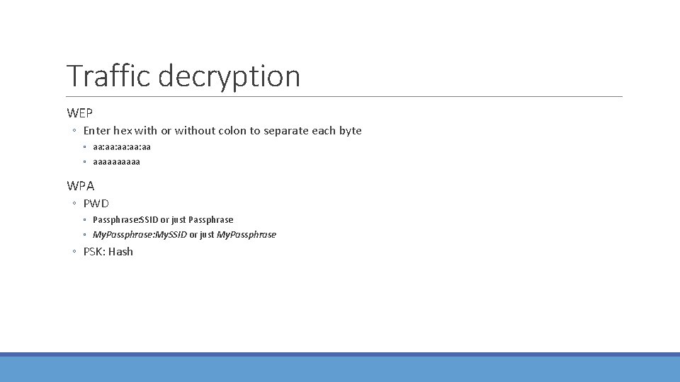 Traffic decryption WEP ◦ Enter hex with or without colon to separate each byte