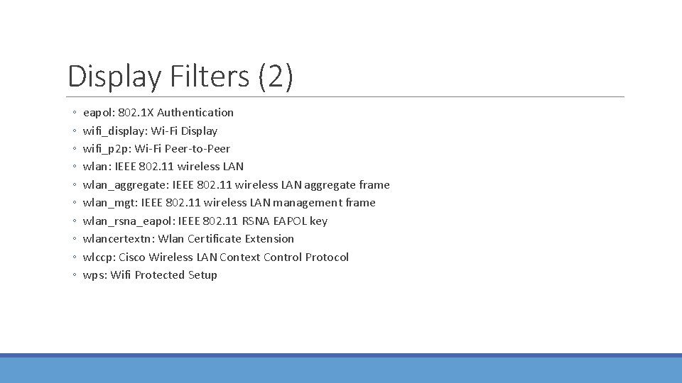 Display Filters (2) ◦ ◦ ◦ ◦ ◦ eapol: 802. 1 X Authentication wifi_display: