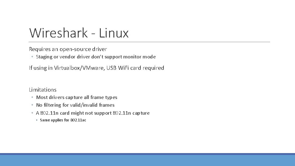 Wireshark - Linux Requires an open-source driver ◦ Staging or vendor driver don’t support