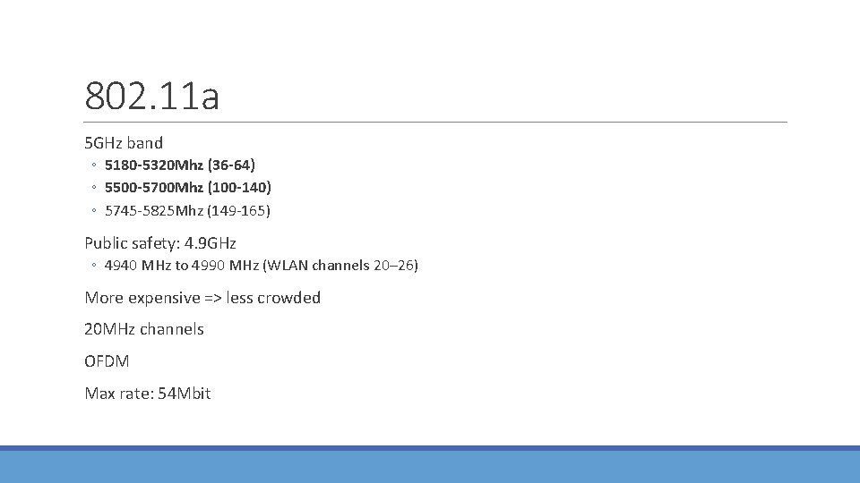 802. 11 a 5 GHz band ◦ 5180 -5320 Mhz (36 -64) ◦ 5500