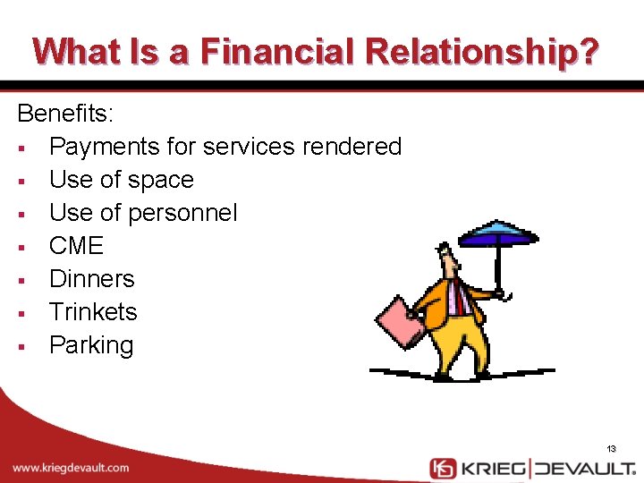 What Is a Financial Relationship? Benefits: § Payments for services rendered § Use of