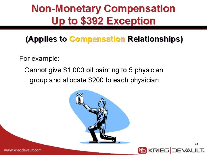 Non-Monetary Compensation Up to $392 Exception (Applies to Compensation Relationships) For example: Cannot give