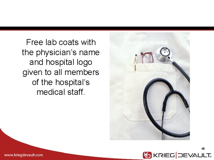 Free lab coats with the physician’s name and hospital logo given to all members