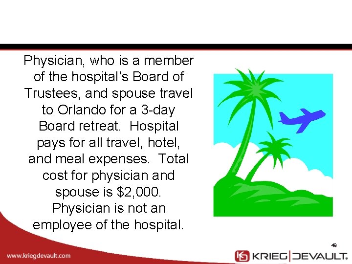 Physician, who is a member of the hospital’s Board of Trustees, and spouse travel