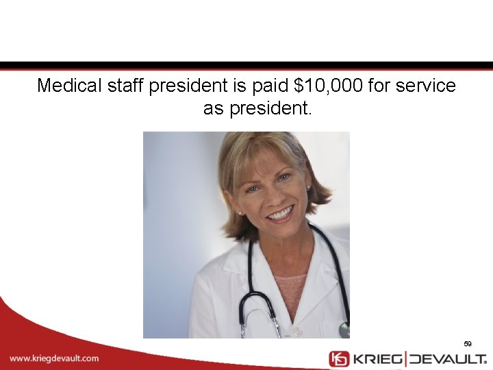 Medical staff president is paid $10, 000 for service as president. 59 