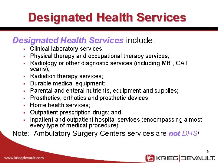 Designated Health Services include: § § § § § Clinical laboratory services; Physical therapy