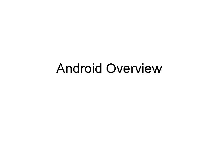 Android Overview 