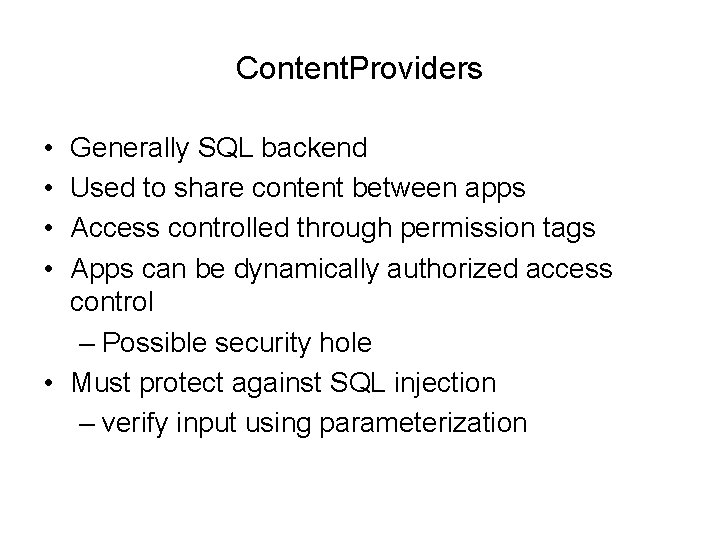 Content. Providers • • Generally SQL backend Used to share content between apps Access