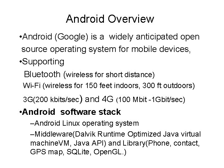 Android Overview • Android (Google) is a widely anticipated open source operating system for
