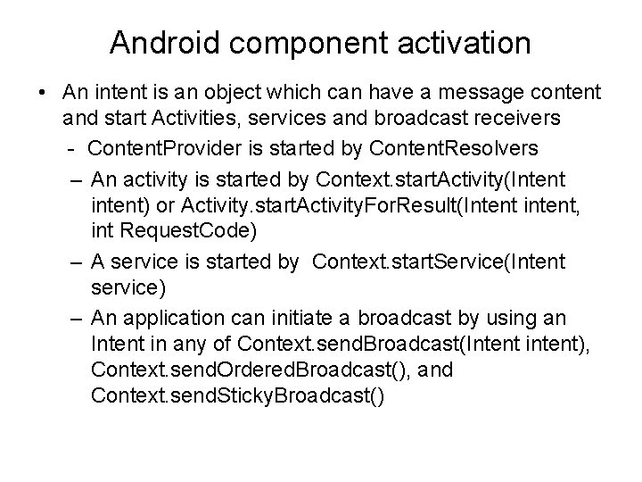 Android component activation • An intent is an object which can have a message