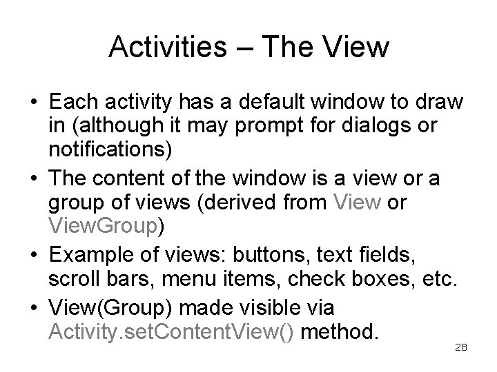 Activities – The View • Each activity has a default window to draw in