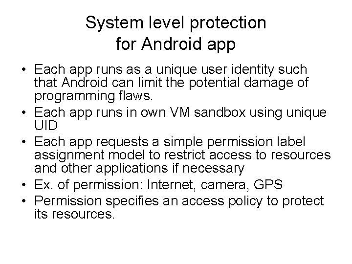 System level protection for Android app • Each app runs as a unique user