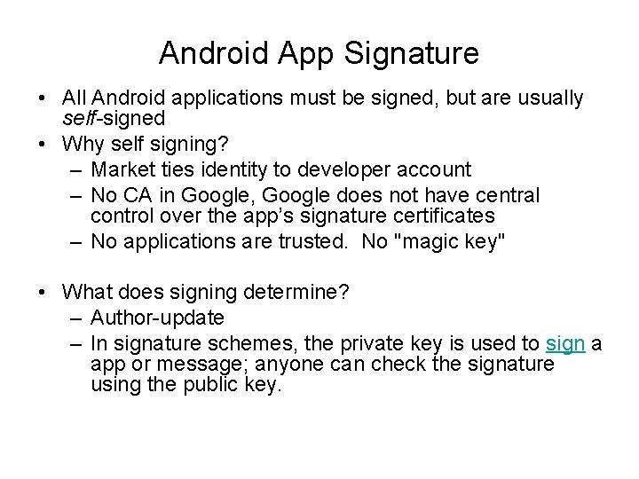 Android App Signature • All Android applications must be signed, but are usually self-signed