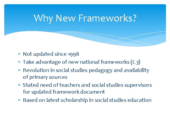 Why New Frameworks? Not updated since 1998 Take advantage of new national frameworks (C