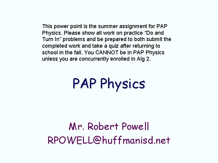 This power point is the summer assignment for PAP Physics. Please show all work This power point is the summer assignment for PAP Physics. Please show all work