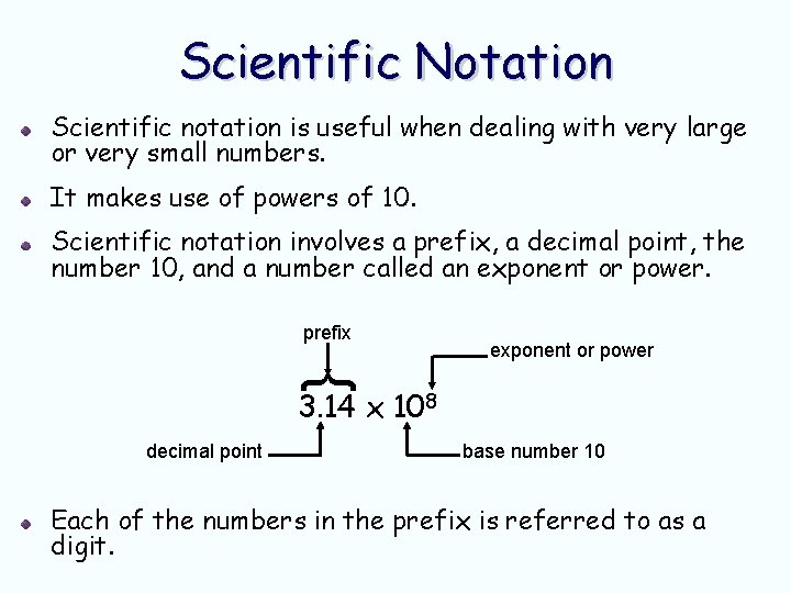 Scientific Notation Scientific notation is useful when dealing with very large or very small Scientific Notation Scientific notation is useful when dealing with very large or very small