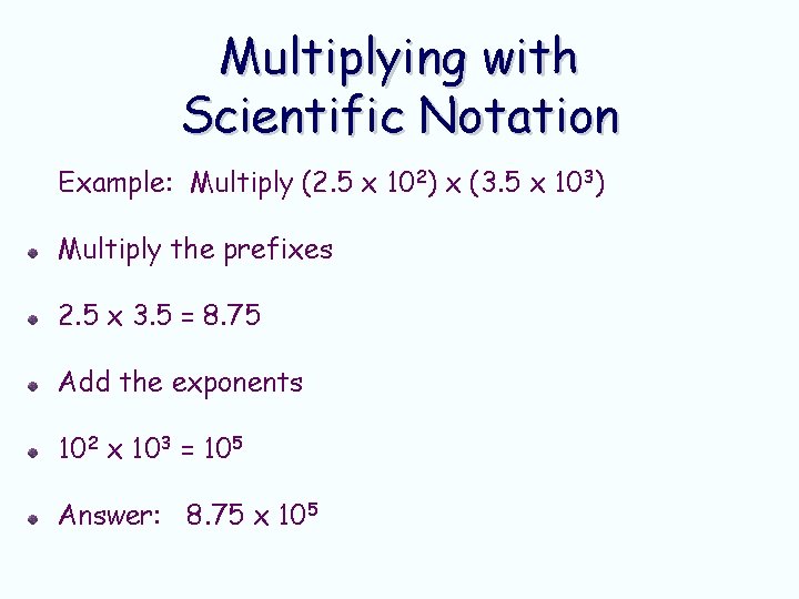 Multiplying with Scientific Notation Example: Multiply (2. 5 x 102) x (3. 5 x Multiplying with Scientific Notation Example: Multiply (2. 5 x 102) x (3. 5 x