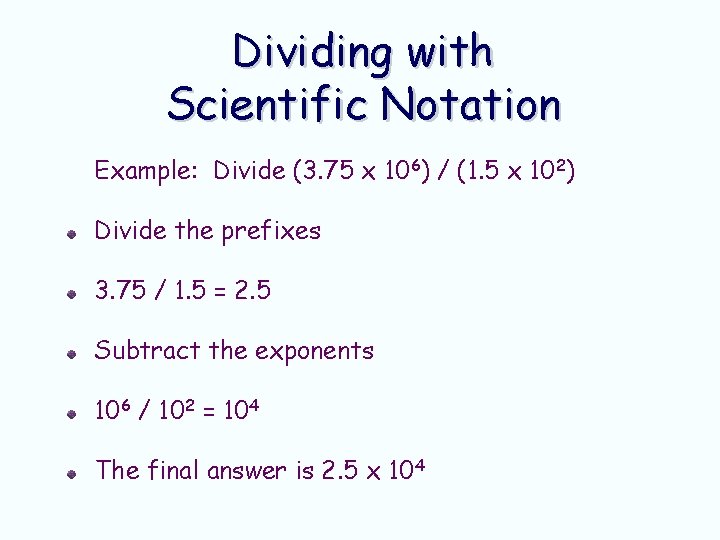 Dividing with Scientific Notation Example: Divide (3. 75 x 106) / (1. 5 x Dividing with Scientific Notation Example: Divide (3. 75 x 106) / (1. 5 x