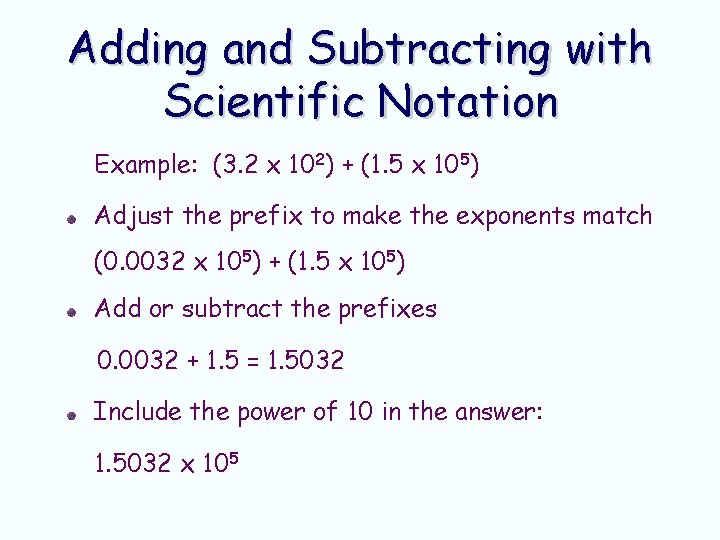 Adding and Subtracting with Scientific Notation Example: (3. 2 x 102) + (1. 5 Adding and Subtracting with Scientific Notation Example: (3. 2 x 102) + (1. 5
