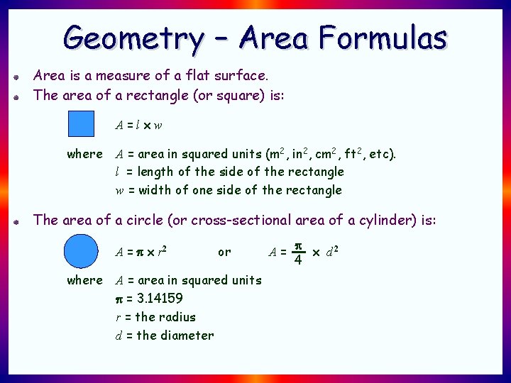 Geometry – Area Formulas Area is a measure of a flat surface. The area Geometry – Area Formulas Area is a measure of a flat surface. The area
