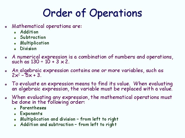 Order of Operations Mathematical operations are: Addition Subtraction Multiplication Division A numerical expression is Order of Operations Mathematical operations are: Addition Subtraction Multiplication Division A numerical expression is
