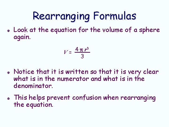 Rearranging Formulas Look at the equation for the volume of a sphere again. 3 Rearranging Formulas Look at the equation for the volume of a sphere again. 3