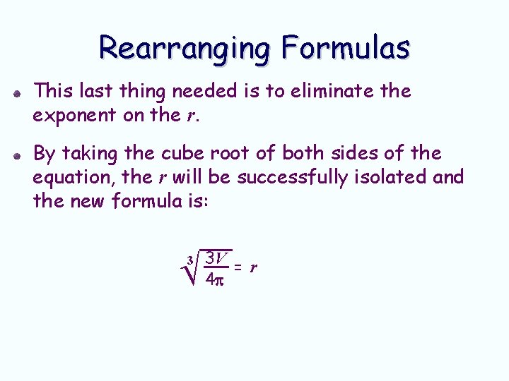 Rearranging Formulas This last thing needed is to eliminate the exponent on the r. Rearranging Formulas This last thing needed is to eliminate the exponent on the r.