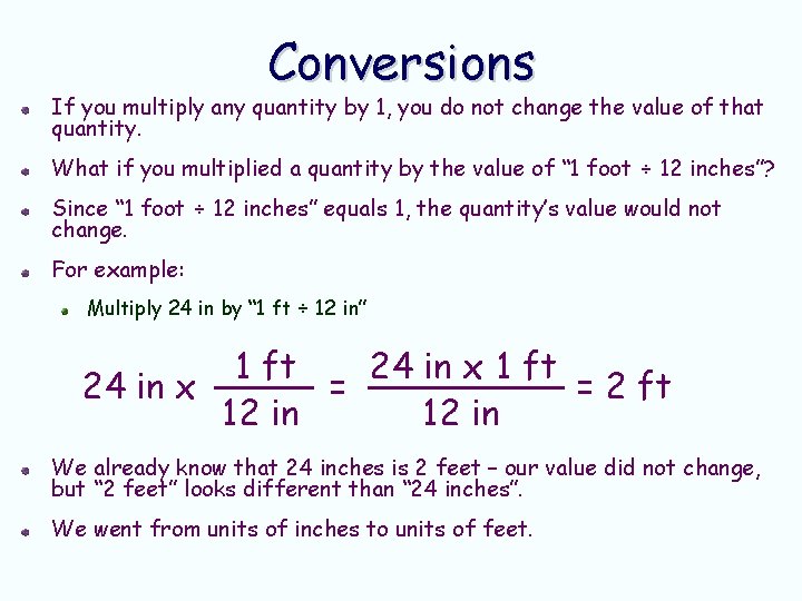 Conversions If you multiply any quantity by 1, you do not change the value Conversions If you multiply any quantity by 1, you do not change the value