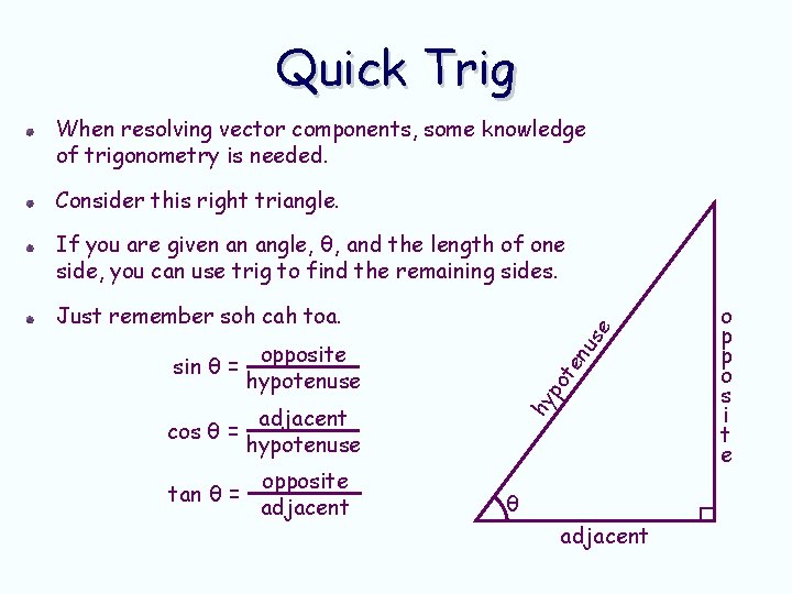 Quick Trig When resolving vector components, some knowledge of trigonometry is needed. Consider this Quick Trig When resolving vector components, some knowledge of trigonometry is needed. Consider this