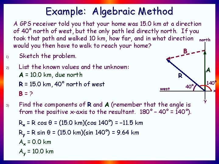 Example: Algebraic Method 1) 2) A GPS receiver told you that your home was Example: Algebraic Method 1) 2) A GPS receiver told you that your home was