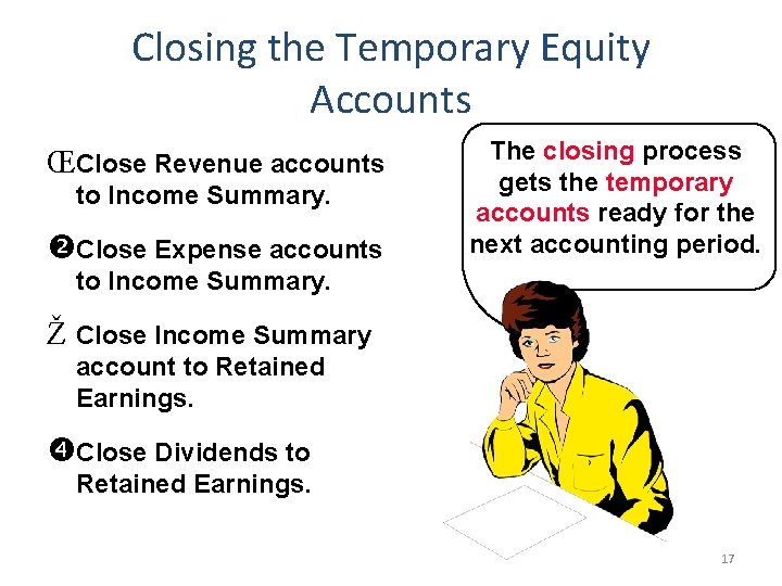 Closing the Temporary Equity Accounts ŒClose Revenue accounts to Income Summary. Close Expense accounts